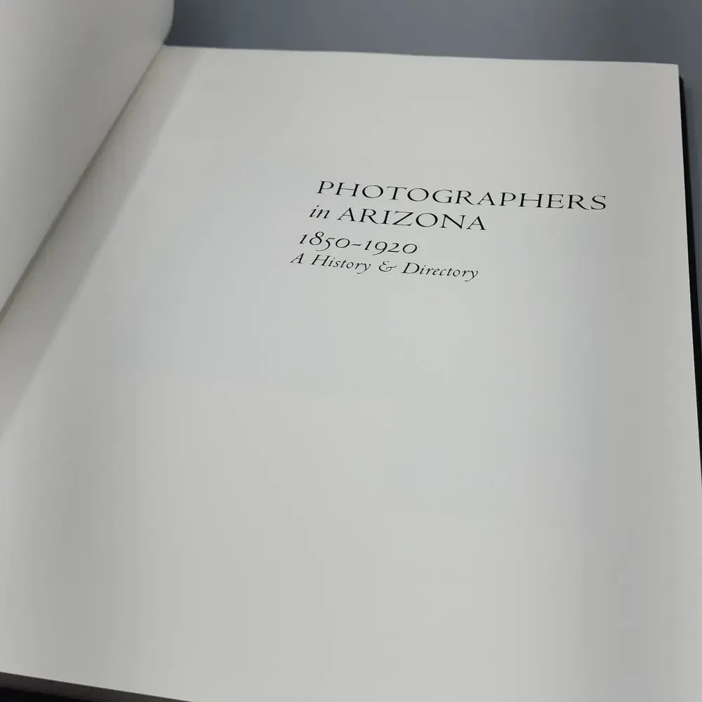Photographers in Arizona 1850-1920 A History & Directory by Jeremy Rowe 1st Ed.